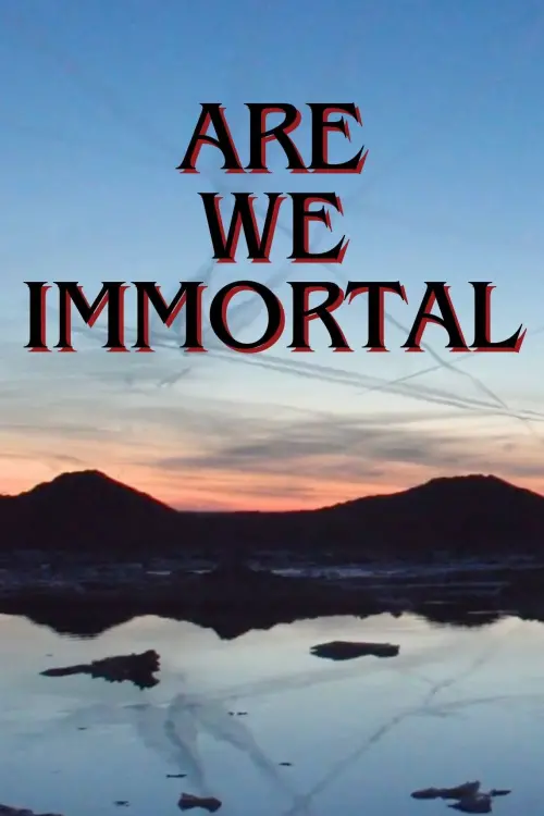 Постер до фільму "Are We Immortal"