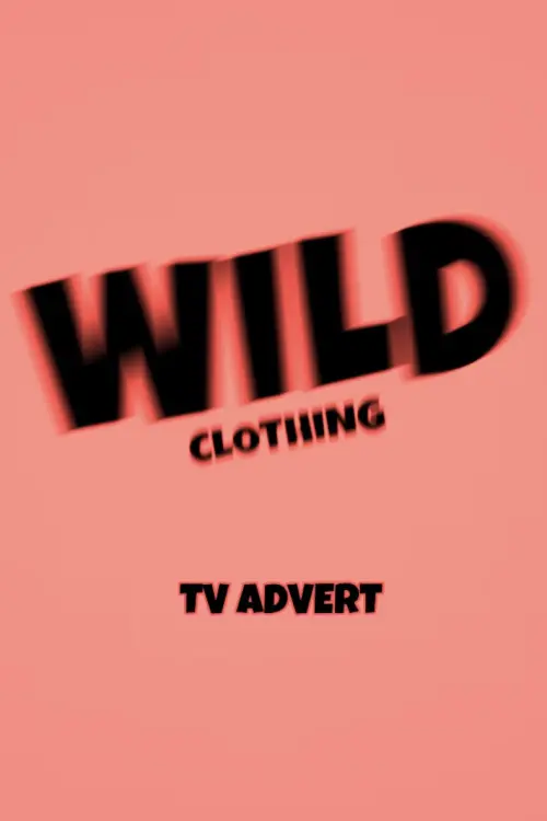 Постер до фільму "Wild Clothing: TV Advert"