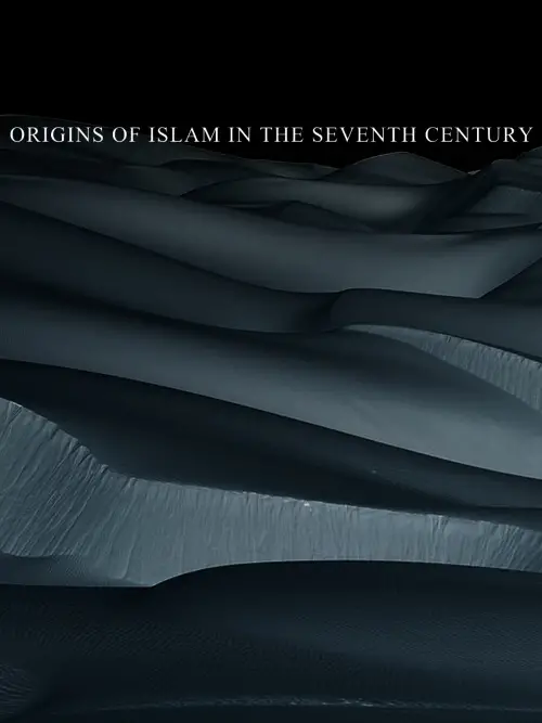 Постер до фільму "Origins Of Islam In The Seventh Century"