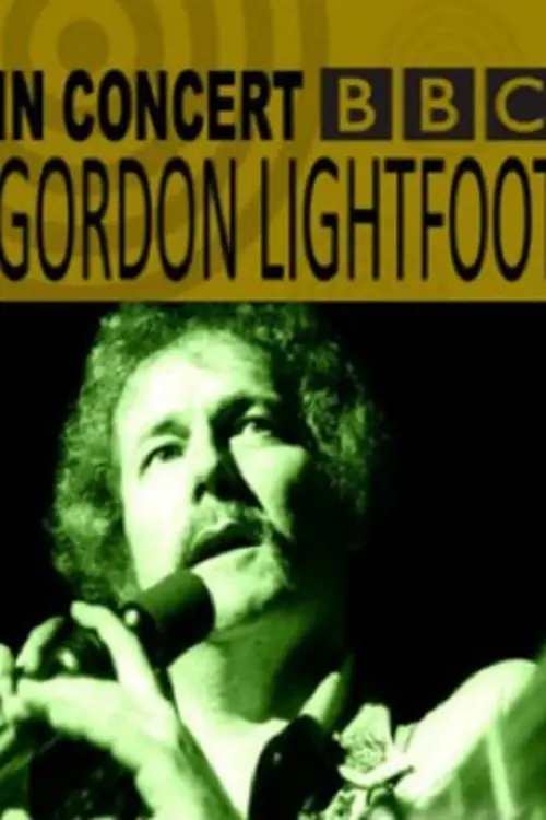 Постер до фільму "Gordon Lightfoot: BBC Four In Concert"