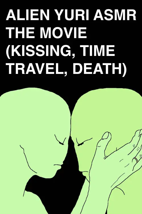 Постер до фільму "Alien Yuri ASMR: The Movie (Kissing, Time Travel, Death)"