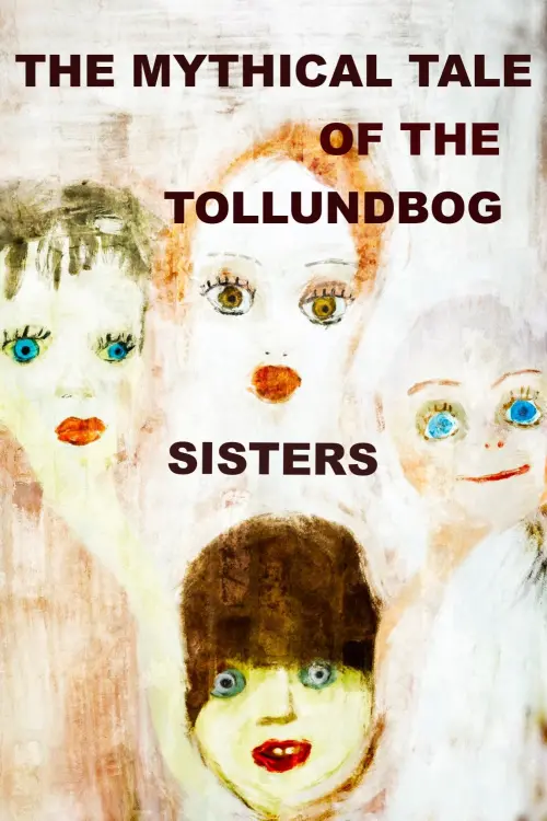 Постер до фільму "The mythical tale of the Tollundbog sisters"