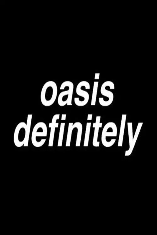 Постер до фільму "Oasisdefinitely"