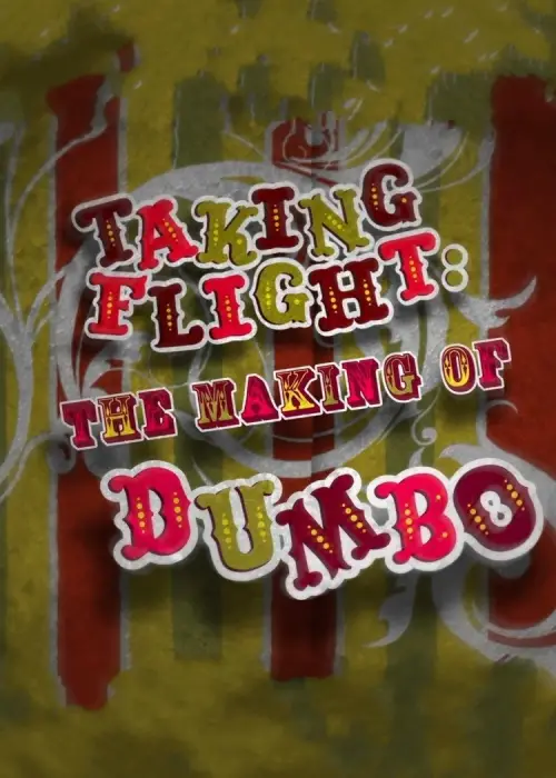 Постер до фільму "Taking Flight: The Making of Dumbo"