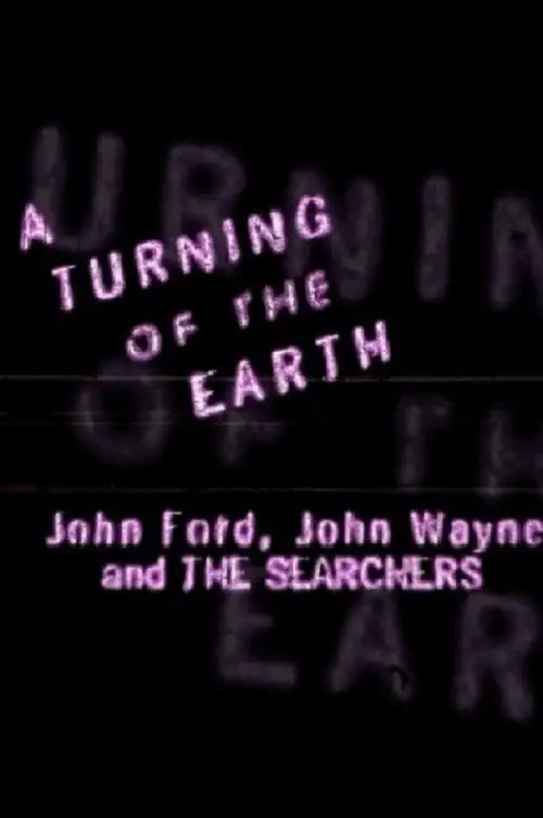 Постер до фільму "A Turning of the Earth: John Ford, John Wayne and 