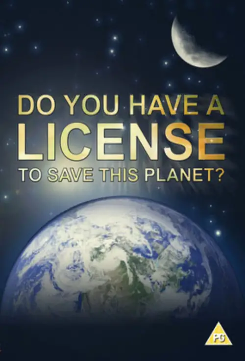 Постер до фільму "Do You Have a Licence to Save this Planet?"