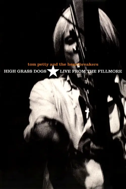 Постер до фільму "Tom Petty & the Heartbreakers - High Grass Dogs - Live from the Fillmore"