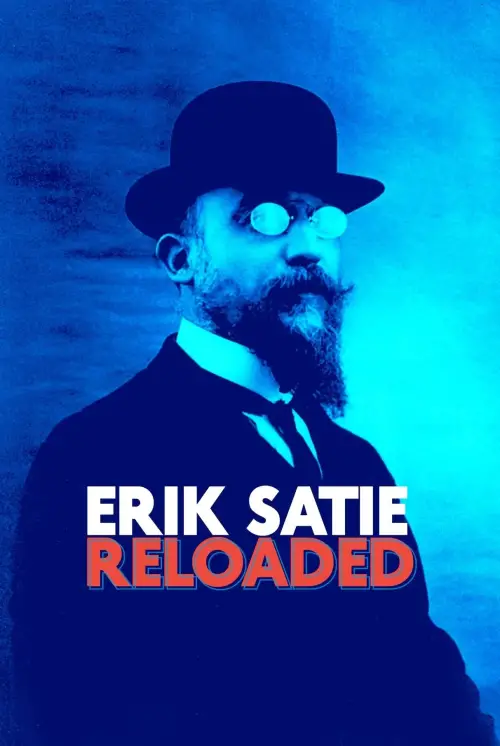 Постер до фільму "Eric Satie: Reloaded"