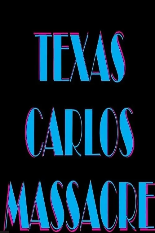 Постер до фільму "Texas Carlos Massacre"