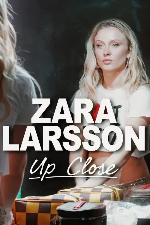 Постер до фільму "Zara Larsson - Up Close"