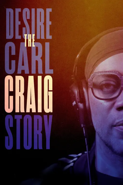 Постер до фільму "Desire: The Carl Craig Story"