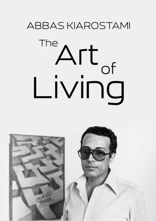 Постер до фільму "Abbas Kiarostami: The Art of Living"
