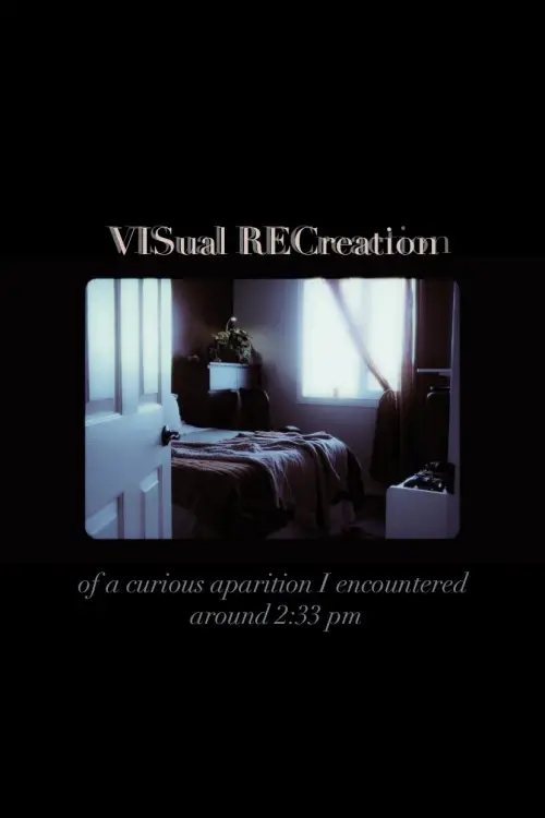 Постер до фільму "Visual Recreation of A Curious Apparition I Encountered Around 2:33PM"