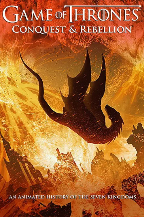 Постер до фільму "Game of Thrones - Conquest & Rebellion: An Animated History of the Seven Kingdoms"