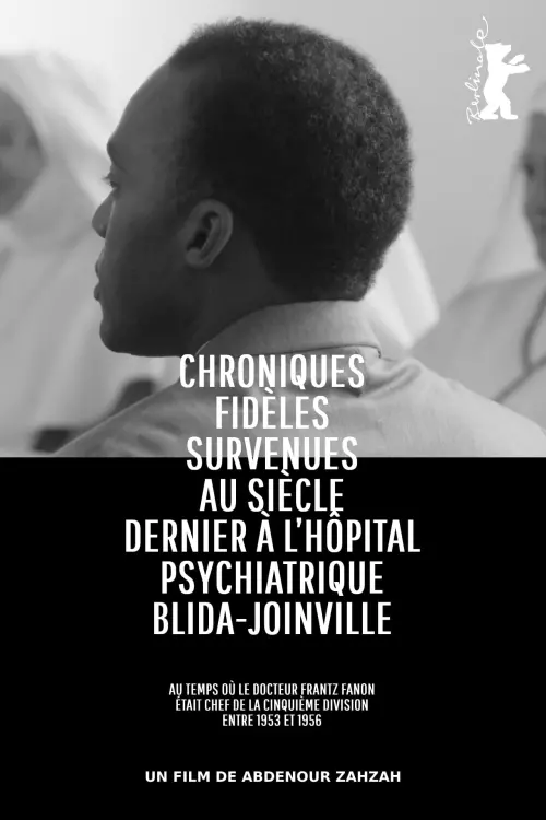 Постер до фільму "True Chronicles of the Blida Joinville Psychiatric Hospital in the Last Century, when Dr Frantz Fanon Was Head of the Fifth Ward between 1953 and 1956"