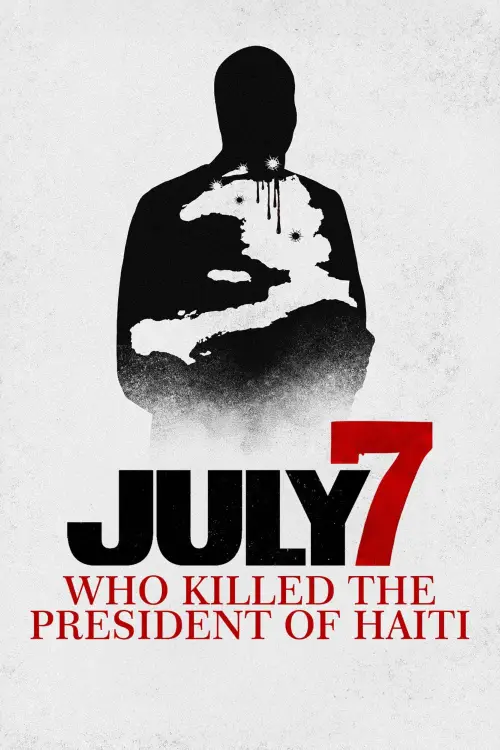 Постер до фільму "July 7: Who Killed the President of Haiti?"