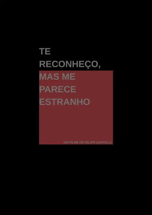 Постер до фільму "I Recognize You, Yet You Feel Strange"