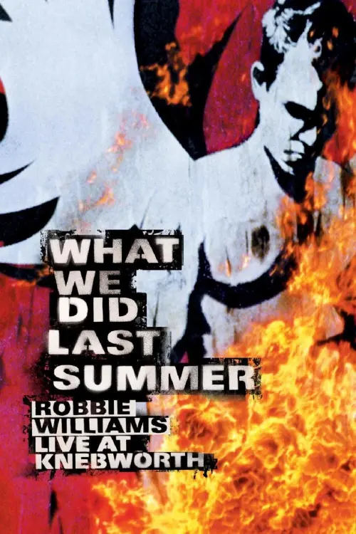 Постер до фільму "Robbie Williams: What We Did Last Summer - Live at Knebworth"