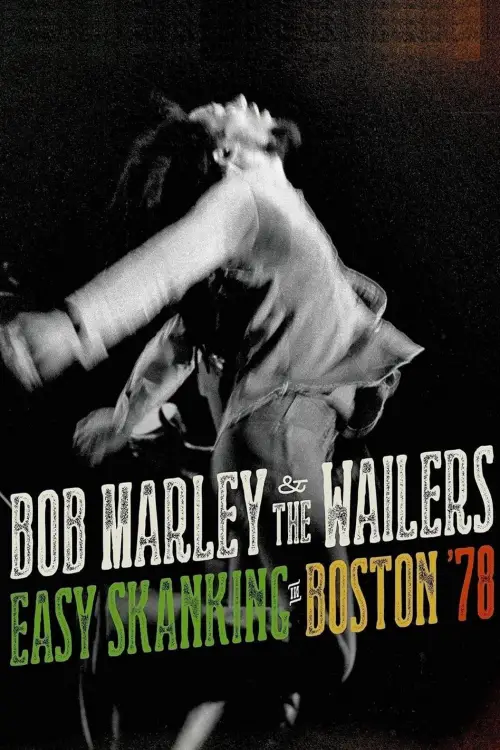 Постер до фільму "Bob Marley & the Wailers - Easy Skanking in Boston 