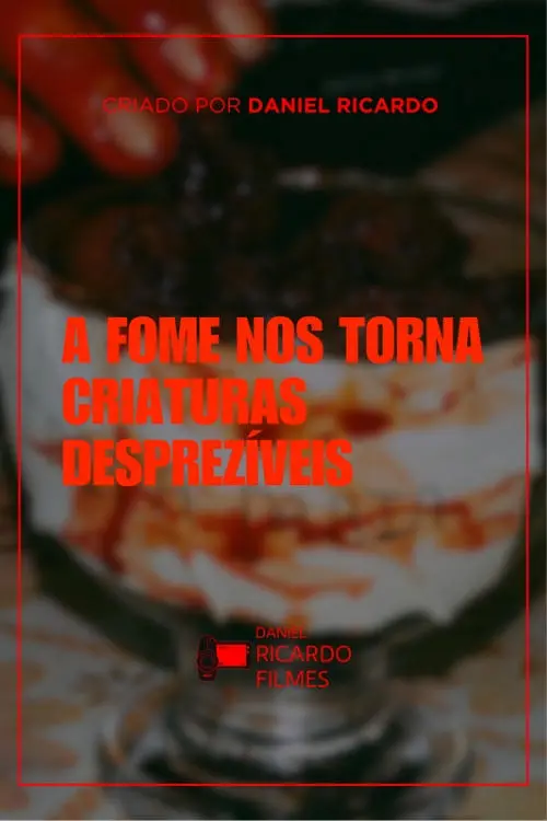 Постер до фільму "A fome nos torna criaturas desprezíveis"