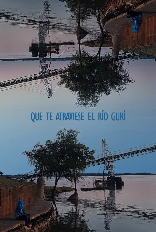 Постер до фільму "Que te atraviese el río gurí"