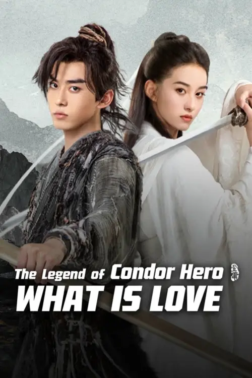 Постер до фільму "The Legend of Condor Hero: What is Love"