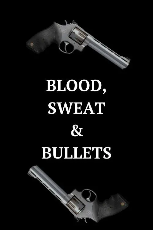 Постер до фільму "Blood, Sweat, & Bullets"