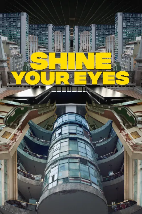 Постер до фільму "Shine Your Eyes"