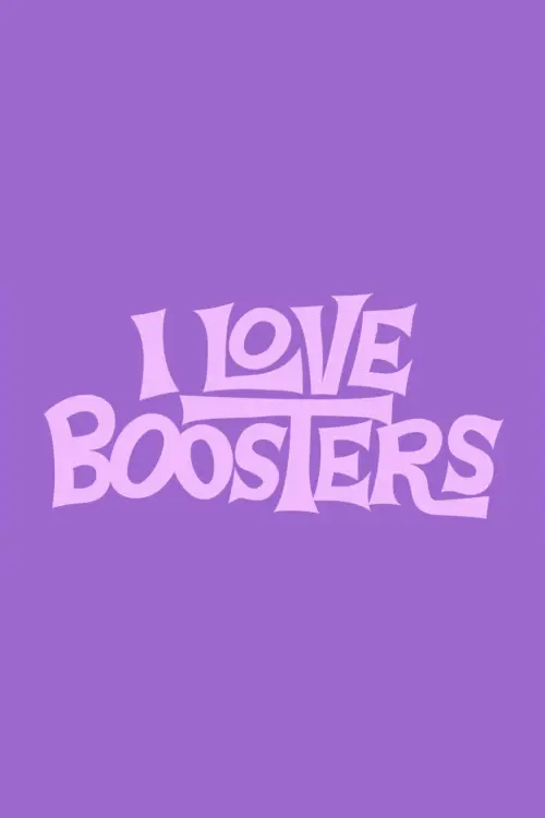 Постер до фільму "I Love Boosters"
