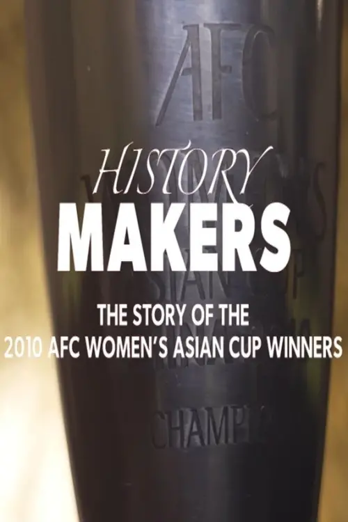 Постер до фільму "History Makers: The Story of the 2010 AFC Women