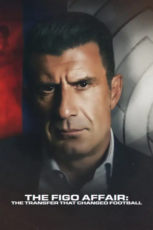 Постер до фільму "The Figo Affair: The Transfer That Changed Football"