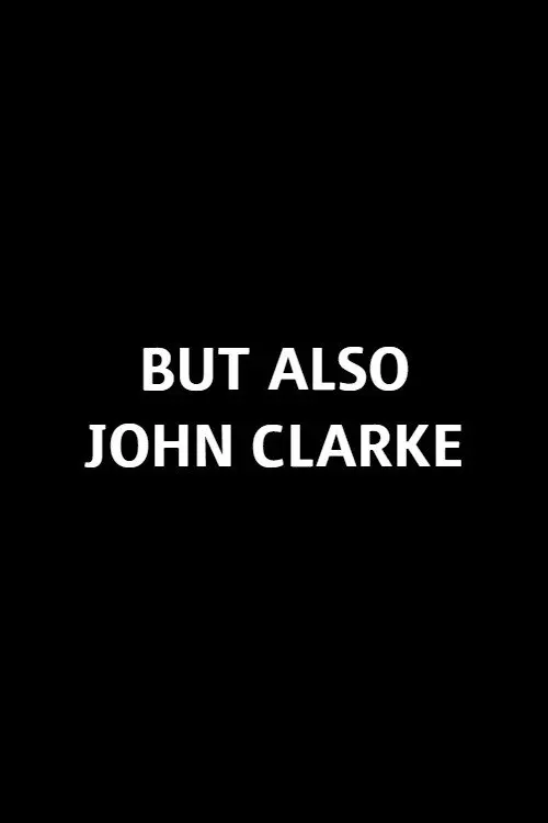 Постер до фільму "But Also John Clarke"