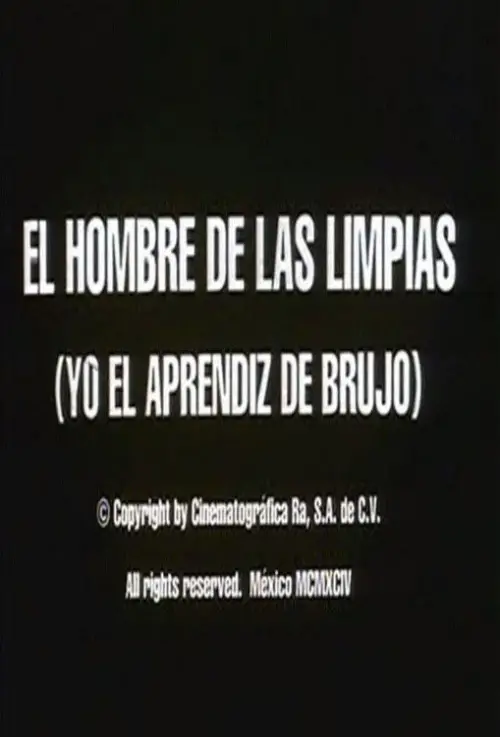Постер до фільму "El hombre de las limpias: Yo, el aprendiz de brujo"