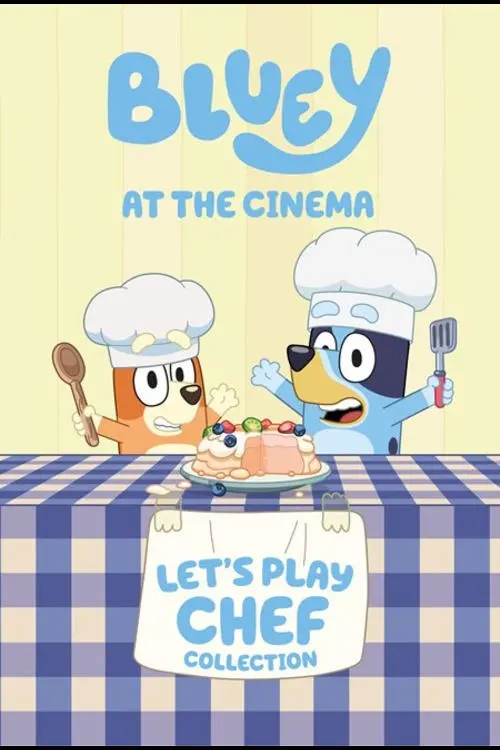 Постер до фільму "Bluey at the Cinema: Let’s Play Chef Collection"
