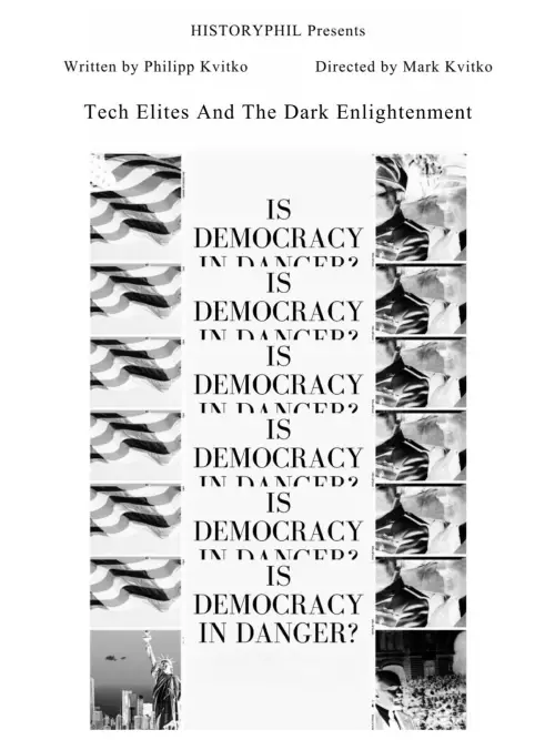 Постер до фільму "Is Democracy In Danger: Dark Enlightenment And The Tech Elites"