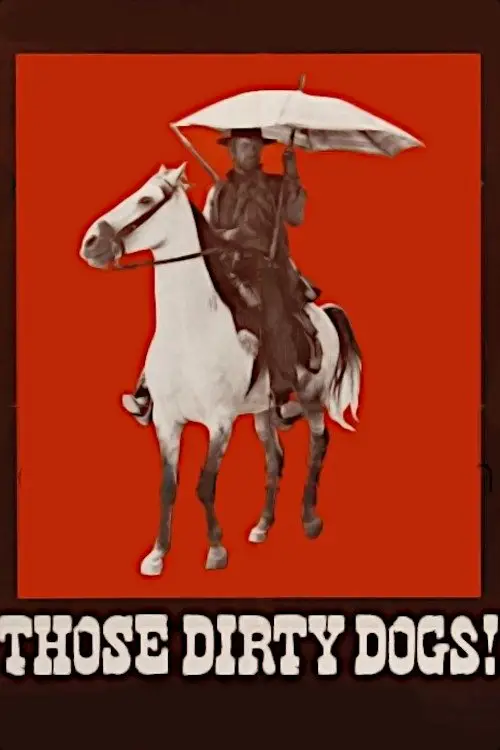 Постер до фільму "Those Dirty Dogs!"