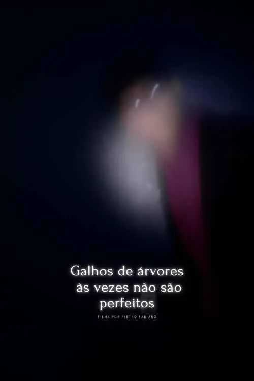 Постер до фільму "Galhos de árvores às vezes não são perfeitos"