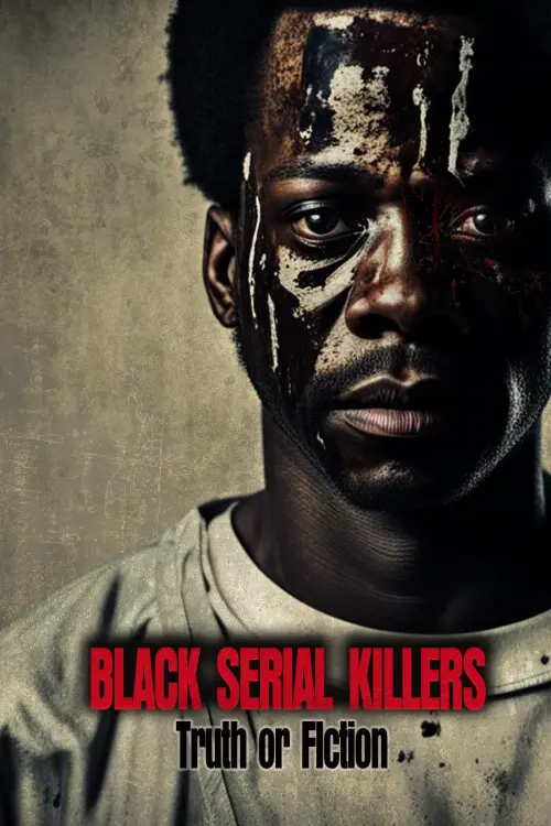 Постер до фільму "Black Serial Killers:Truth or Fiction"