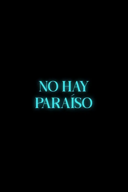 Постер до фільму "No hay paraíso"