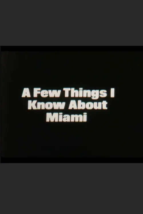 Постер до фільму "A Few Things I Know About Miami"