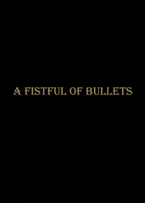 Постер до фільму "A Fistful Of Bullets"