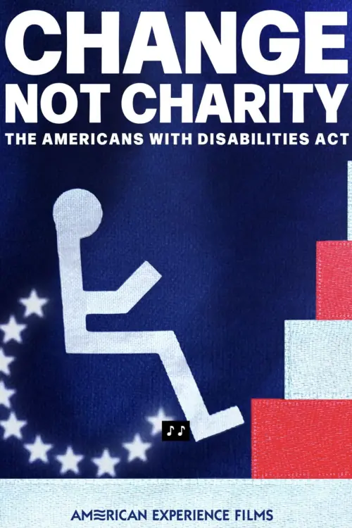 Постер до фільму "Change, Not Charity: The Americans with Disabilities Act"