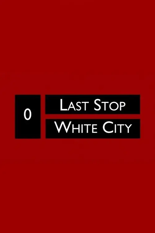 Постер до фільму "Last Stop White City"