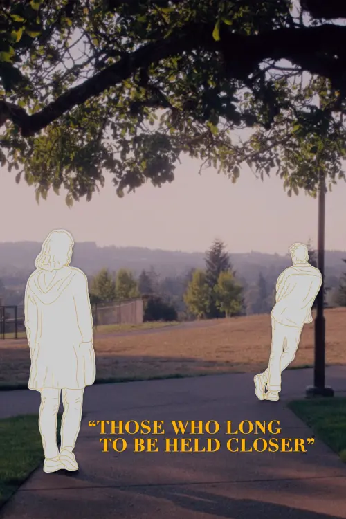 Постер до фільму "Those Who Long To Be Held Closer"