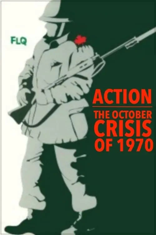 Постер до фільму "Action : The October Crisis of 1970"