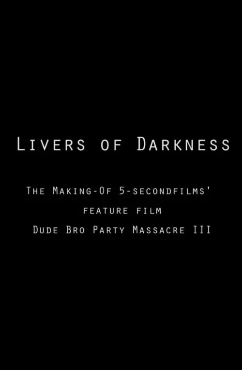 Постер до фільму "Livers of Darkness: Making "Dude Bro Party Massacre III""