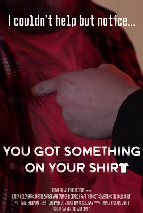 Постер до фільму "You Got Something on Your Shirt"