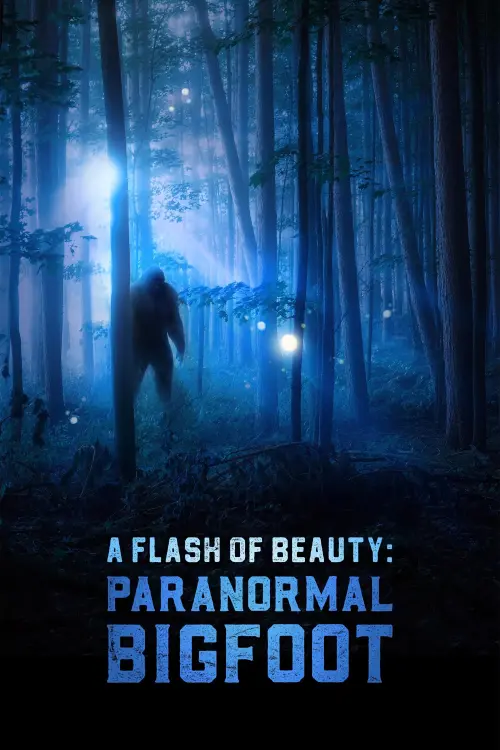 Постер до фільму "A Flash of Beauty: Paranormal Bigfoot"
