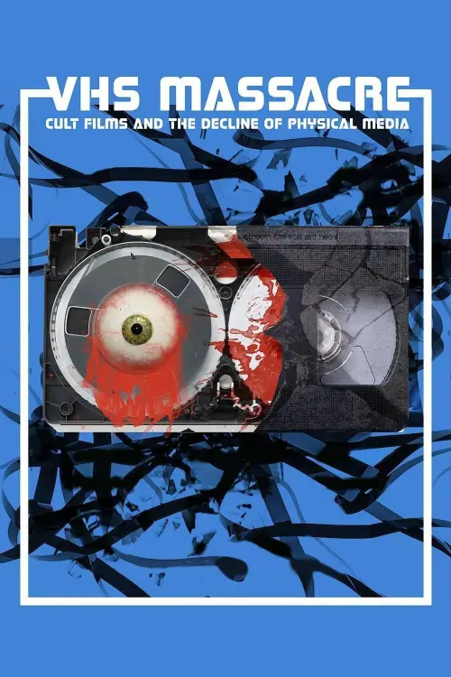 Постер до фільму "VHS Massacre: Cult Films and the Decline of Physical Media"