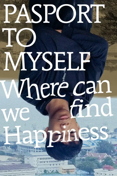 Постер до фільму "Passport To Myself : Where Can We Find Happiness?"